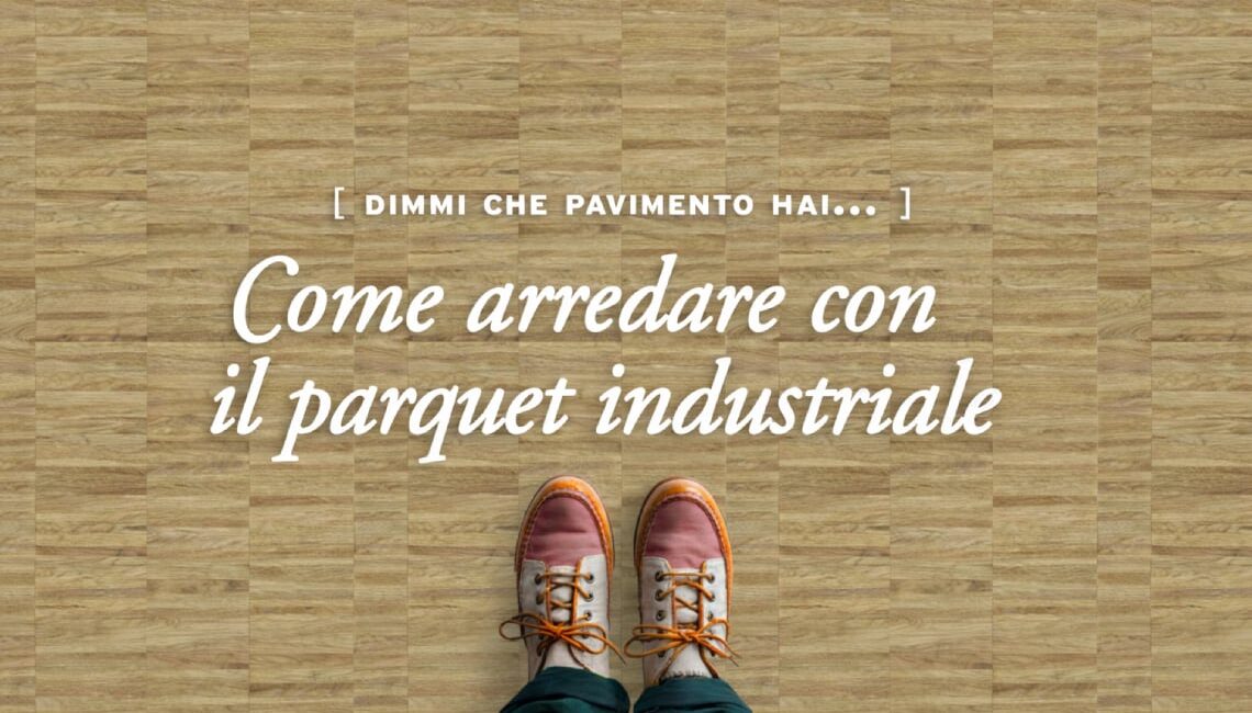 sos-pavimenti:-come-arredare-con-il-parquet-industriale