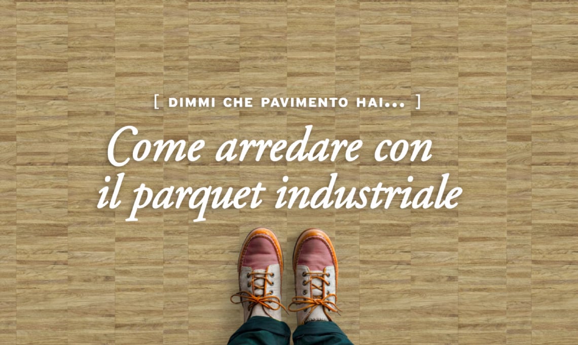 sos-pavimenti:-come-arredare-con-il-parquet-industriale